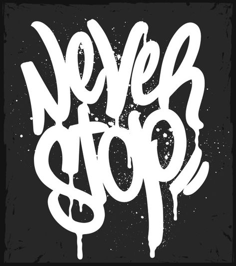 Graffiti tag never stop typography | Premium Vector #Freepik #vector #brush #quote #grunge #shirt Graffiti Room, December Projects, Alphabet Graffiti, Stylish Quote, Danielle Bregoli, Graffiti Text, Joe Black, Graffiti Logo, Swag Quotes