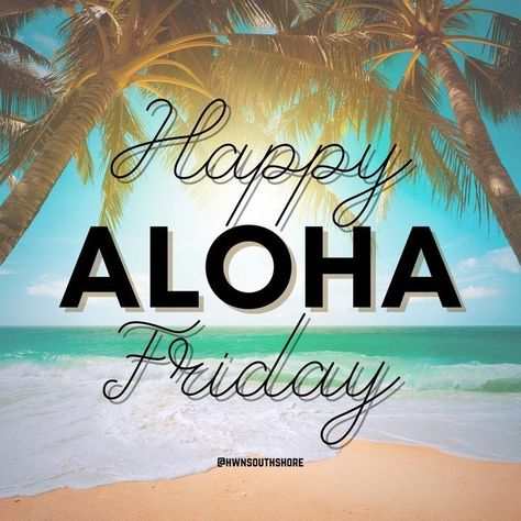 Friends Mood, Happy Aloha Friday, Easter Monday, Aloha Friday, Today's Quote, Island Life Style, Friday Weekend, Aloha Hawaii, I Love The Beach