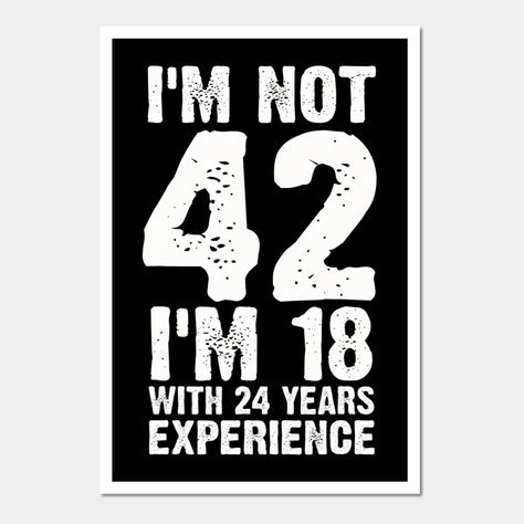 Funny 42nd Birthday Gifts Vintage retro 42 years old of being cute birthday gifts for women, men, son, brother, sister, friends, wife, family. It is time to party & celebrate 42 years old!, fathers day shirt ideas, mother's day shirt ideas Click On brand name to find difference ages designs Complete your collection of birthday love party accessories for Men | Women vintage retro Funny 42nd Birthday Gifts. This Funny 42nd Birthday Gifts I'm 18 With 24 Years Experience item is designed by funn 42 Birthday Party Ideas For Man, Cake For 42 Year Old Man, Turning 42 Years Old Quotes, 42 Year Old Birthday Cake Ideas, 42 Years Old Birthday Quotes, 42 Birthday Ideas For Men, 42nd Birthday Party Ideas For Him, 42 Birthday Quotes, 42nd Birthday Party Ideas For Women