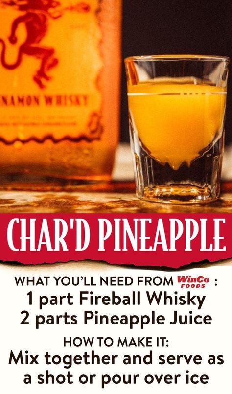 To make Char'd Pineapple, mix 1 part Fireball Whisky and 2 parts Pineapple Juice together. Serve as a shot or pour over ice. Fireball Pineapple, Fireball Drinks Recipes, Fireball Recipes, Fireball Drinks, Winco Foods, Pineapple Recipe, Pineapple Recipes, Cocktail Drinks Recipes, Cute Kitchen