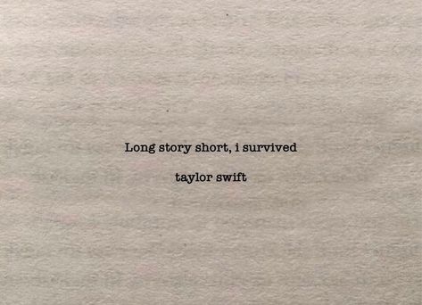 Taylor Swift Phrases, Long Story Short I Survived, Frases Taylor Swift, Evermore Lyrics, Taylor Swift Lyric Quotes, Taylor Swift Song Lyrics, Yearbook Quotes, Taylor Lyrics, Swift Lyrics