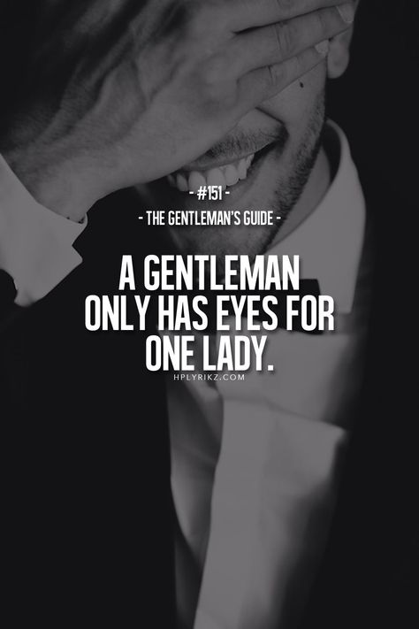 Only has eyes for one lady. A Man Who Only Has Eyes For You, Real Men Quotes True Gentleman, Wandering Eyes Quotes Men With, Real Man Quotes, Protective Man, Gentleman Guide, Real Men Quotes, Gentlemen Quotes, Quotes Men