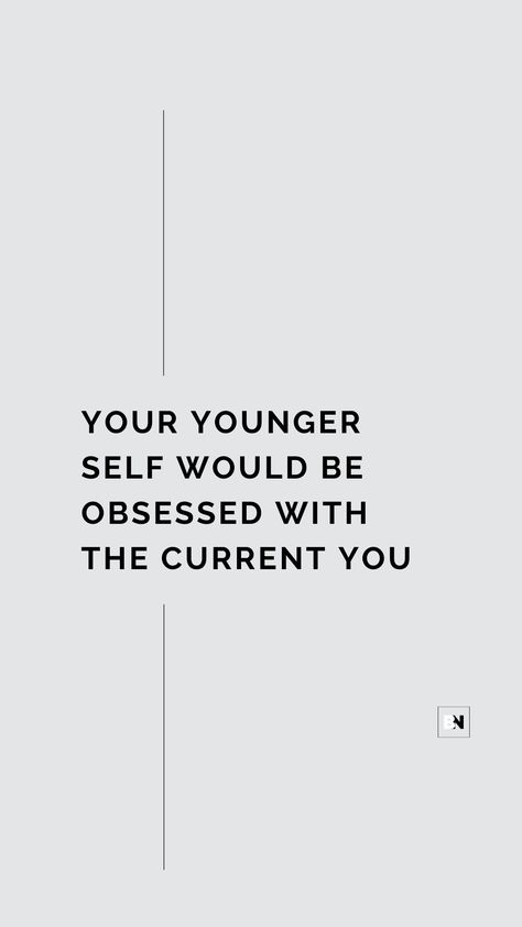 Your younger self would be obsessed with you and your business. Younger You Would Be Proud, Younger Me Would Be Proud Quotes, Do It For Your Younger Self Quotes, My Younger Self Would Be Proud, Younger You Quotes, Your Past Self Is So Proud Of You, Quotes About Your Younger Self, Your Younger Self Would Be Proud, Make Your Younger Self Proud Quotes