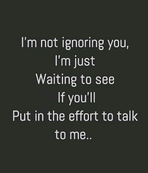 I’m Not Ignoring You Quotes, Im Ignoring You, Just Waiting Quotes, I Am Not Ignoring You Quotes, Im Not Ignoring You Quotes, Not Ignoring You Quotes, Friend Not Talking To Me Quotes, Just Ignore Them Quotes, I Ignore You Quotes