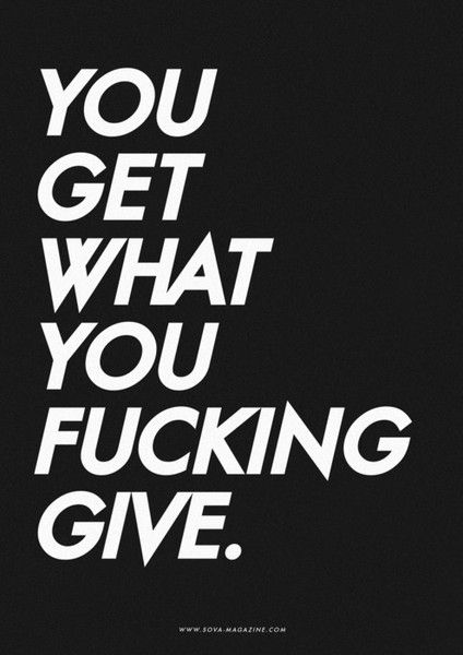 You get what you give Get What You Give, Word Up, Favorite Words, What’s Going On, The Words, Great Quotes, True Stories, Inspire Me, Words Quotes