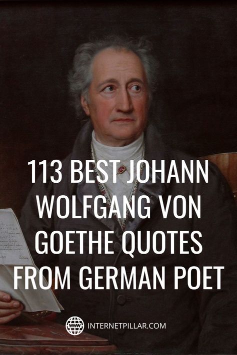 113 Best Johann Wolfgang von Goethe Quotes from German Poet - #quotes #bestquotes #dailyquotes #sayings #captions #famousquotes #deepquotes #powerfulquotes #lifequotes #inspiration #motivation #internetpillar Von Goethe Quotes, German Quotes Inspirational, German Philosophers, Quotes In German, Museum Quotes, Goethe Quotes, Earth Quotes, Famous Quotes About Life, Poet Quotes