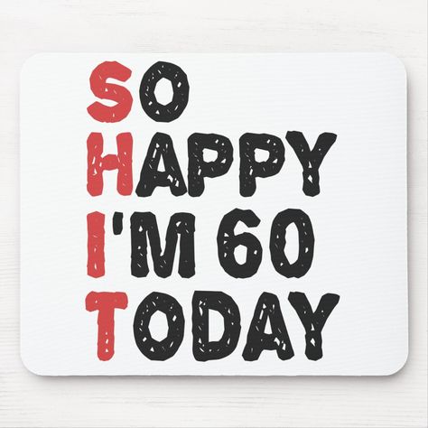 sohappyim60,imhappysadtoday,birthday,giftidea,fathersday,funny,yearsold,dad,awsomegift,humor 38th Birthday Quotes, 38th Birthday Cake, 29th Birthday Cakes, Happy 46th Birthday, Happy 45 Birthday, Happy 35th Birthday, Happy 29th Birthday, 56th Birthday, 59 Birthday