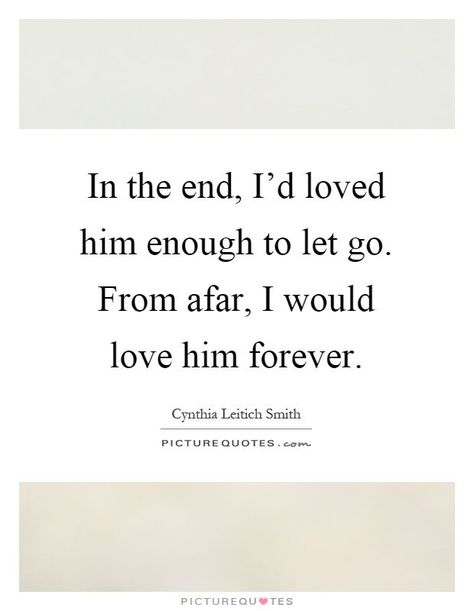 Love Gone Quotes, I Finally Let Go Quotes, Quotes About Past Love, Let Him Go Quotes If You Love Him, Finally Letting Go Quotes, Finally Letting Go Quotes Relationships, Letting Someone Go That You Love, Let Go Quotes Relationships, Letting Go Of Someone You Love