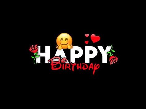 Happy Birthday Wishes Black Screen, My Love Text Png, Happy Birthday My Love Romantic Song, Happy Birthday Lyrics Video, Happy Birthday Black Screen Video, Happy Birthday Black Screen, Happy Birthday Status Video, Happy Birthday Whatsapp Status, Happy Birthday Song Lyrics