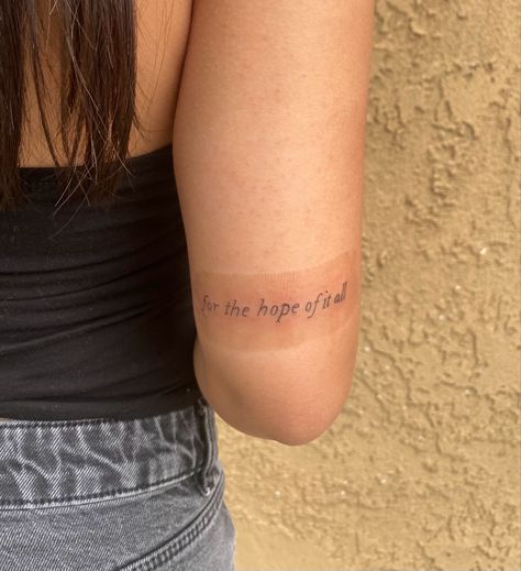 Hopeful Tattoos, For The Hope Of It All Tattoo, To Live For The Hope Of It All Tattoo, Hope Of It All Tattoo, Hope Tattoos, Swift Tattoo, Hope Tattoo, Taylor Swift Tattoo, Ink Doodles