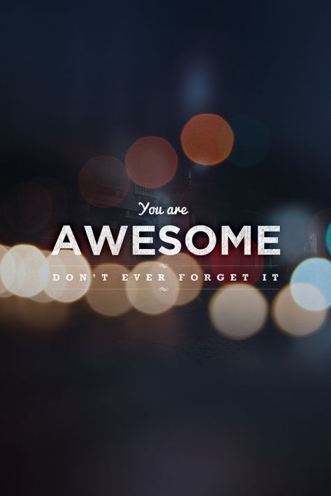 heodeza: wonderful wallpaper week 23 (2013 edition) Awesome Quotes, You're Awesome, You Are Awesome, The Words, Great Quotes, Beautiful Words, Inspirational Words, Words Quotes, Favorite Quotes