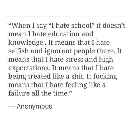 I hate school  -Anonymous Burnout Quotes, Poems About School, Bad Quotes, Ignorant People, I Hate School, I Hate Everything, Small Quotes, Hate School, Thought Quotes