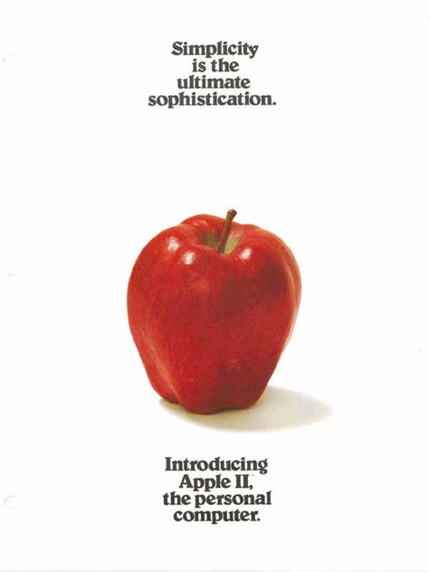 Brand: Apple; Communication Objective: This print advertisement highlights the simple/easy-to-use aspect of Apple products; Headline: Simplicity is the ultimate sophistication;  Illustration: An Apple;  The illustration of the apple works together with the headline because it associates complicated computers with a simple image of a common fruit and helps consumers remember their brand. Design, Fruit, Graphic Design, Elements Of Design, Evolution