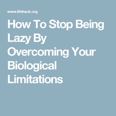 Why Am I Lazy, Beat Laziness, Ways To Get Motivated, Overcome Laziness, How To Overcome Laziness, Stop Being Lazy, Being Lazy, Feeling Lazy, Break Bad Habits