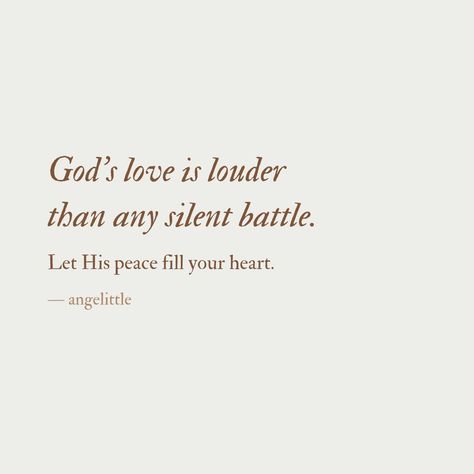 God’s love is louder than any silent battle. — Follow @angelittleblog 🌿🌿 She Gives Her Battles To God And Lives In Peace, God Is With Us Quotes, God Blessed Me Quotes, Godly Love Quotes, Love Quotes From Bible, Love Of God Quotes, God Loves Me Quotes, Gods Love Scripture, Souvenir Quotes