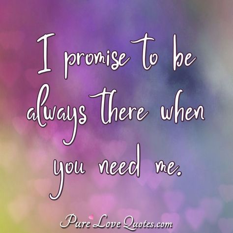 Always There For You, Always Here For You Quotes Friendship, Promise Quotes For Him, Always There For You Quotes, Always Here For You Quotes, Gay Poetry, Quotes Love Life, Promise Me, Sanskrit Quotes