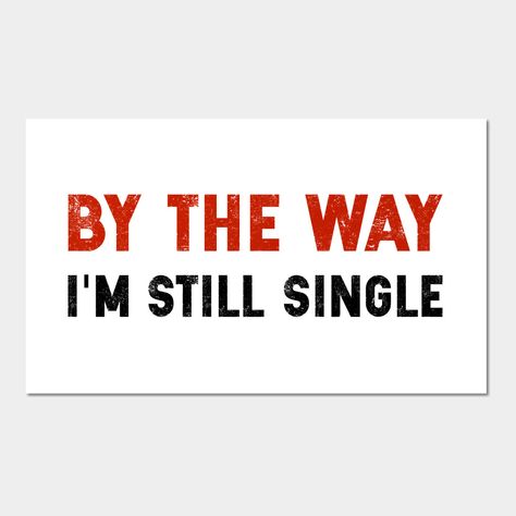 Still Single Quotes Funny, Single For Life Quotes, Single People Quotes, I'm Single Quotes, Am Single Quotes, I’m Single Quotes, Being Single Quotes Funny, Single Quotes For Men, Im Single Quotes