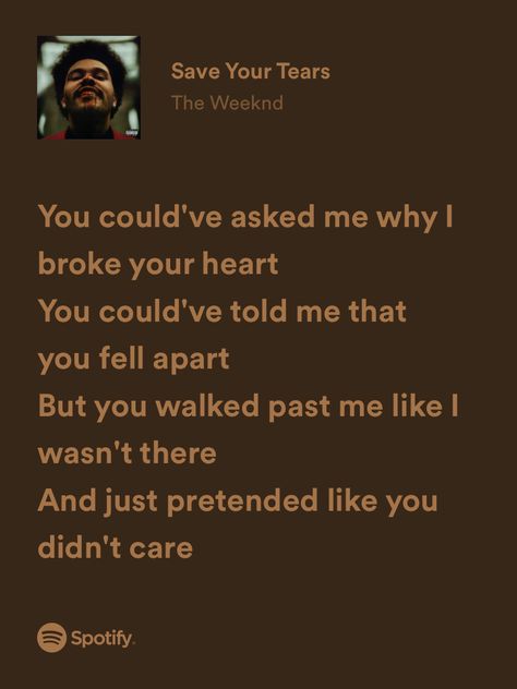 save your tears - the weeknd Save Your Tears The Weeknd Lyrics, Save Your Tears Spotify, The Weekend Save Your Tears, Save Your Tears Lyrics, Lost Quotes Life, Weeknd Core, Save Your Tears The Weeknd, Reina Ellis, Torn Lyrics