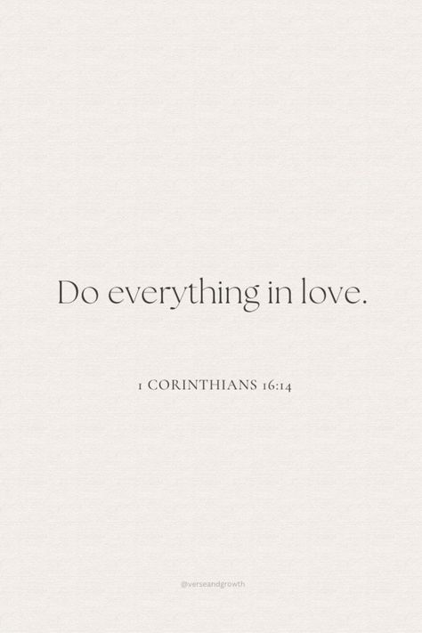 Corinthians 16:14 Wallpaper, Do Everything In Love Bible Verse, Nothing Can Separate Us From God's Love, Corinthians 16:14, Let All That You Do Be Done In Love, Do Everything In Love Tattoo, 1 Corinthians 16:14, Do All Things In Love, Relationship Bible Quotes