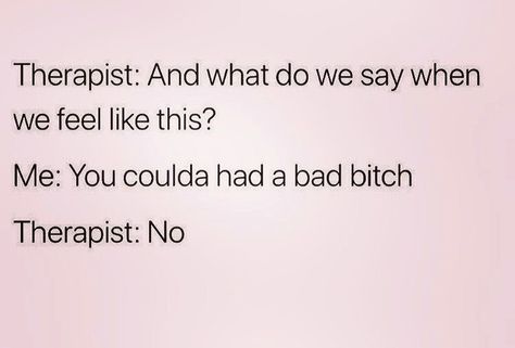 Therapy Quotes Funny, Situationship Quotes Funny, Funny Therapist, Therapist Quotes, Therapist Humor, Therapy Humor, Best Song, Sassy Quotes, Twisted Humor