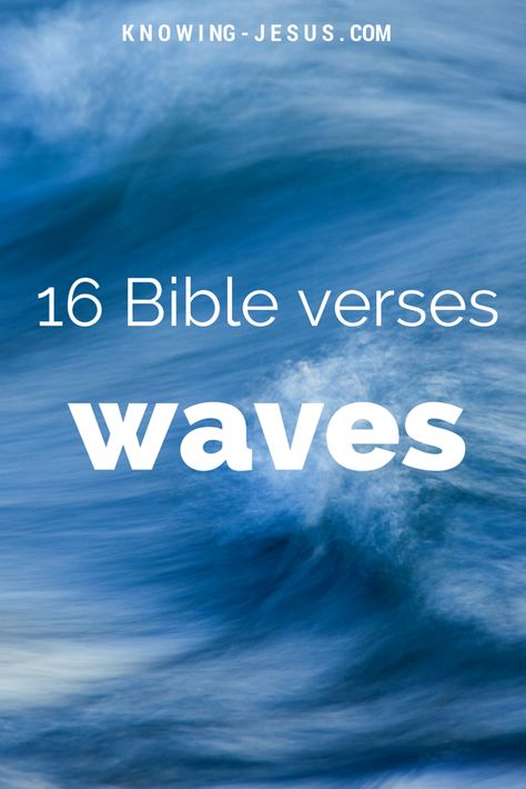 Bible verses about waves Bible Verse About Ocean, Bible Ocean Quotes, Wave Bible Verse, Quotes About Waves Ocean, Waves Bible Verse, Bible Verse About Water, Christian Wave Tattoo, Quotes About Waves And Life, Beach Bible Verses