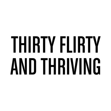 Turning 30 Aesthetic, Thirty Flirty And Thriving Aesthetic, Thirty Quotes, Thirty Birthday Ideas, Turning 30 Quotes, 30 Flirty And Thriving, Bali Outfits, 30th Birthday Quotes, Dirty Thirty Birthday