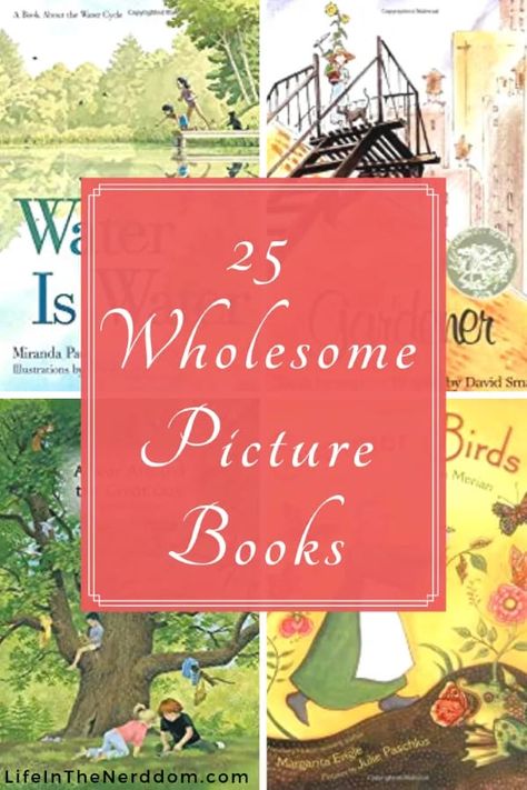 25 Wholesome Picture Books for Your Family at LifeInTheNerddom.com Best Picture Books For Kids, Living Books For Preschool, Bookshelf Fillers, Life Schooling, Wholesome Books, Kids Picture Books, Picture Books For Kids, Books For Preschoolers, Tutorial Class