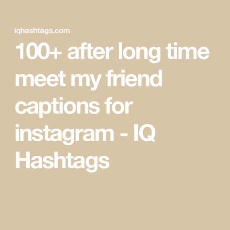 100+ after long time meet my friend captions for instagram - IQ Hashtags Seeing A Friend After A Long Time Caption, Long Time No See Captions For Instagram, After A Long Time Caption For Instagram, Meeting Bestie After Long Time Captions, Caption For Best Friend Meeting After Long Time, After So Long Captions, After Ages Caption, Long Time No See Captions, Meeting Friends After Long Time Caption