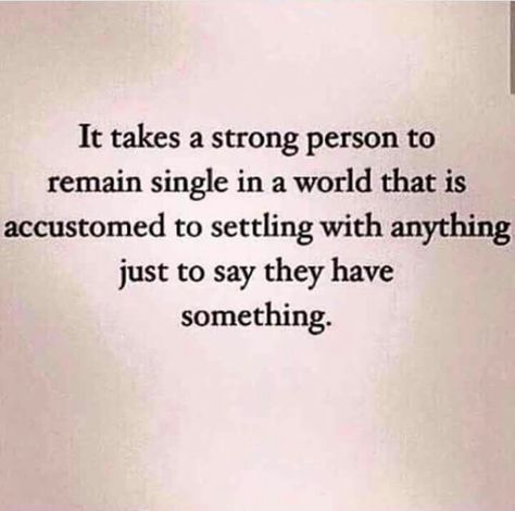 It takes a strong person to remain single in a world that is accustomed to settling with anything just to say they have something. (Image courtesy of The Single Woman Facebook page) A Beautiful Mind, Now Quotes, Single Quotes, Strong Women Quotes, Ex Machina, Advertising Agency, Beautiful Mind, New Energy, Note To Self