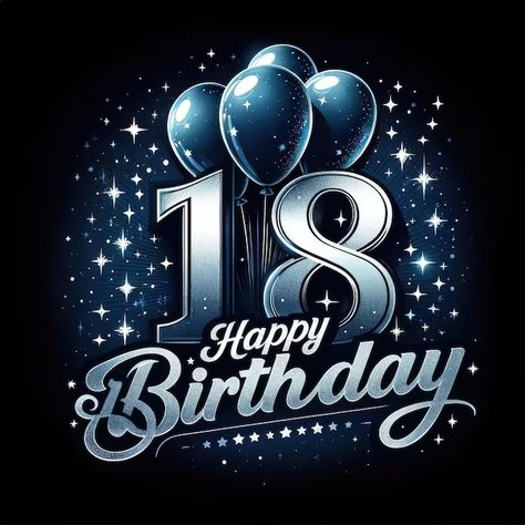 Happy 18th Birthday Grandson, Happy 18th Birthday Wishes, 18th Birthday Boy, Happy 18th Birthday Son, Free Happy Birthday Images, Boys Birthday Card, Happy Birthday Grandson, Happy Birthday Invitation Card, Happy Birthday Free