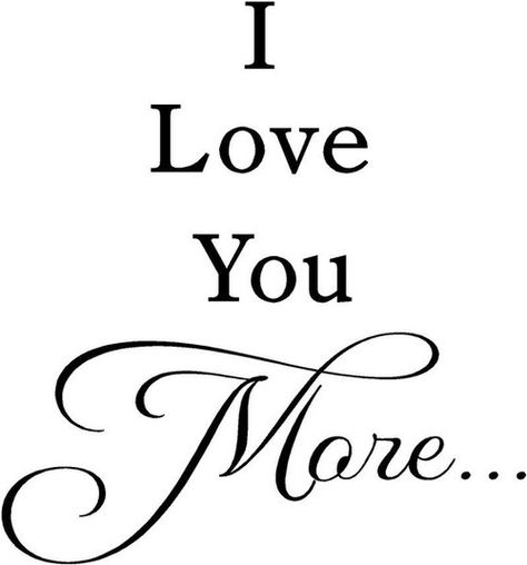 I Love U More, Love U More, Nursery Wall Quotes, Mrs Always Right, I Love U, Mobile Legend, Game 3, Love My Husband, Quote Art