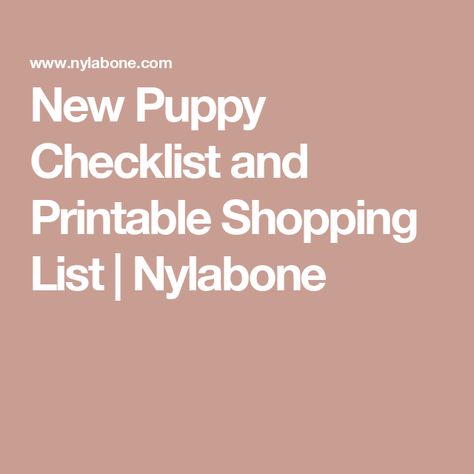 New Puppy Checklist and Printable Shopping List | Nylabone Dog 101, New Puppy Checklist, Puppy Checklist, Puppy Chew Toys, Printable Shopping List, Welcoming Home, Pooper Scooper, Bully Sticks, Puppy Chewing