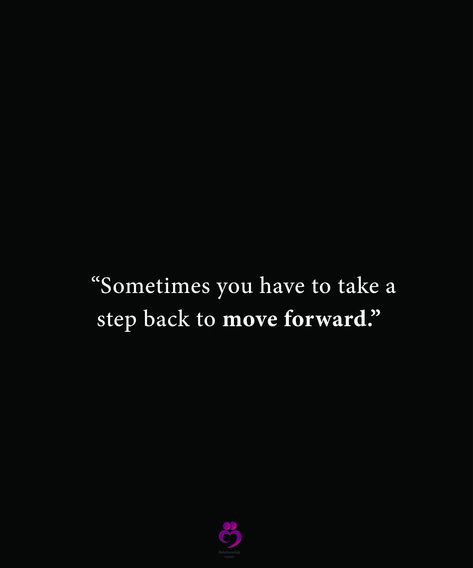 “Sometimes you have to take a step back to move forward.” #relationshipquotes #womenquotes I Need To Step Back Quotes, One Step Back Two Steps Forward, Sometimes You Have To Take A Step Back, Step Back To Move Forward Quotes, Taking Back My Life Quotes, Quotes About Taking A Step Back, Quotes About Stepping Back, Take A Step Back Quotes Life, Sometimes You Have To Step Back Quotes