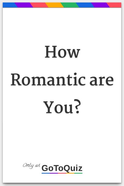 "How Romantic are You?" My result: Romance expert Romantic Things I Want To Experience, How To Be Romantic, Best Night Ever, Romantic Mood, Romantic Colors, Romantic Things, Romantic Gestures, I Can Do It, Any Book