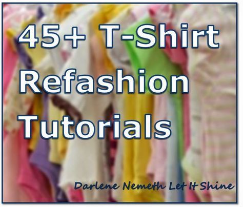 Let It Shine: 45+ T-Shirt Refashion Tutorials Upcycle Tshirt Refashioning, T Shirt Remake, T Shirt Refashion, Clothing Refashion, Shirt Crafts, Shirt Makeover, Under Shirt, Tshirt Refashion, Diy Vetement