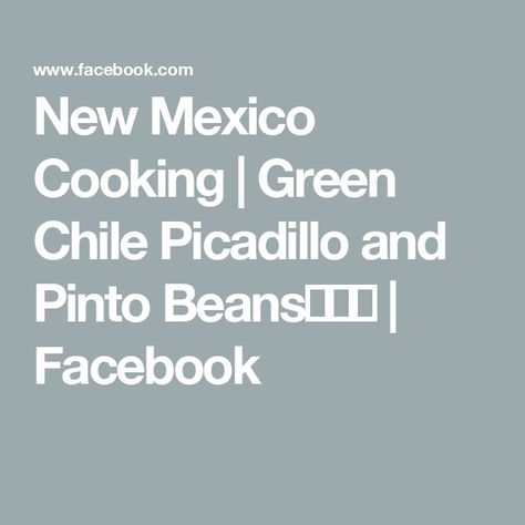 New Mexico Cooking | Green Chile Picadillo and  Pinto Beans🌶️🔥🌶️ | Facebook Mexican Oregano, How To Cook Greens, Pinto Beans, Green Chile, Diced Tomato, Chicken Broth, Broth, Oregano, New Mexico