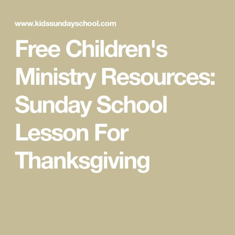 Free Children's Ministry Resources: Sunday School Lesson For Thanksgiving Memorial Day Sunday, Thanksgiving Sunday School, Fall Sunday School Lessons, Thanksgiving Sunday School Lesson, Thanksgiving Bible Lesson, Sunday School Stories, Thanksgiving Sunday, Sunday School Worksheets, Free Sunday School Lessons