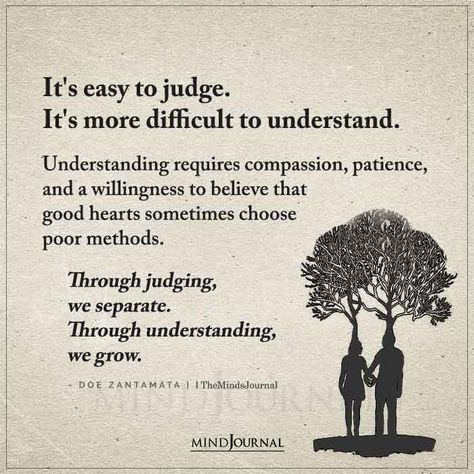 It's Easy To Judge It's More Difficult To Understand Im Not Judging You Quotes, Never Judge Quotes, Difficult To Understand Quotes, Casting Stones Quotes Don't Judge, Help Me Understand Quotes, Difficult Path Quotes, Trying To Understand Quotes, Being Understanding Quotes, Not Understanding Quotes