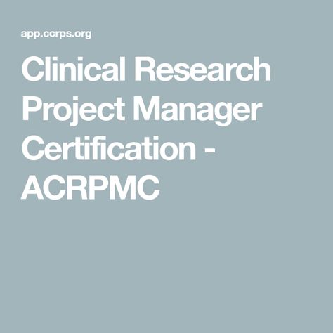 Clinical Research Project Manager Certification - ACRPMC Clinical Research Coordinator, Regulatory Affairs, Process Map, Management Training, Project Management Professional, Review Board, Research Writing, Job Ideas, Clinical Research