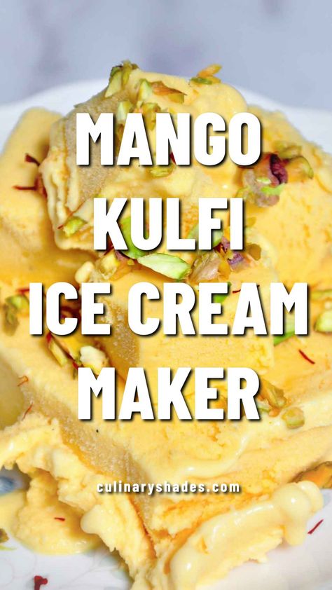 Mango Kulfi Recipe, No Egg Ice Cream Recipe, Cuisinart Ice Cream Maker Recipes, Recipe For Ice Cream, Homemade Ice Cream Recipes Machine, Indian Ice Cream, Mango Kulfi, Ice Cream Recipes Machine, Cuisinart Ice Cream