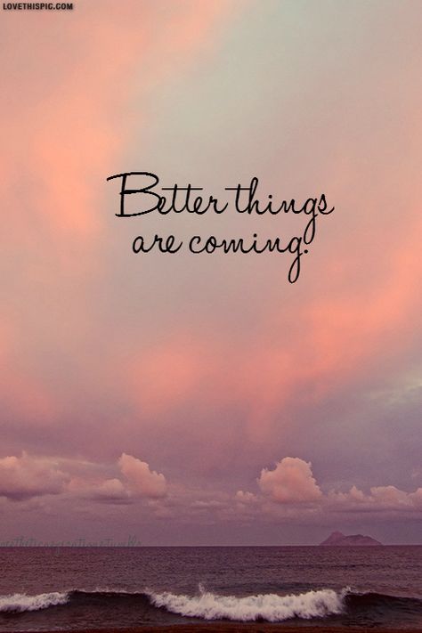 Better Things Are Coming love sunset beach beautiful ocean scenic happy life relax peaceful relaxing perfect amazing better things coming excited Better Things Are Coming, Ayat Alkitab, Better Things, Motiverende Quotes, Love Song, A Quote, Great Quotes, The Words, Beautiful Words