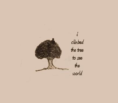 I climbed the tree to see the world... Climbing Trees Quotes, Tree Climbing Tattoo, Climbing Quotes, Tree Quotes, Whiskey Girl, See World, Life Motto, Bookish Things, Gaming Room