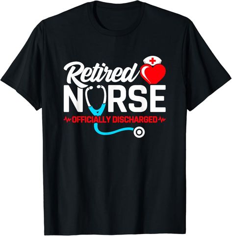 Amazon.com: Retired Nurse - Officially Discharged - Nurse Retirement T-Shirt : Clothing, Shoes & Jewelry Retired Nurse, Nurse Humor, Branded T Shirts, Heat Transfer, Types Of Printing, Shoes Jewelry, Mens Gifts, Fabric Weights, Collar Styles