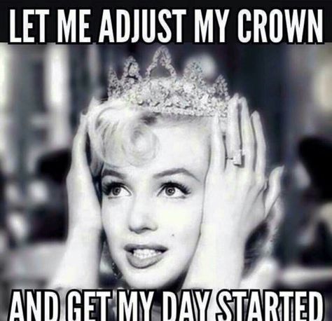 Let me fix my crown ;) Montag Motivation, Positive Encouragement, Humor Mexicano, Norma Jean, Birthday Meme, Memes Humor, Visual Statements, Queen Quotes, E Card