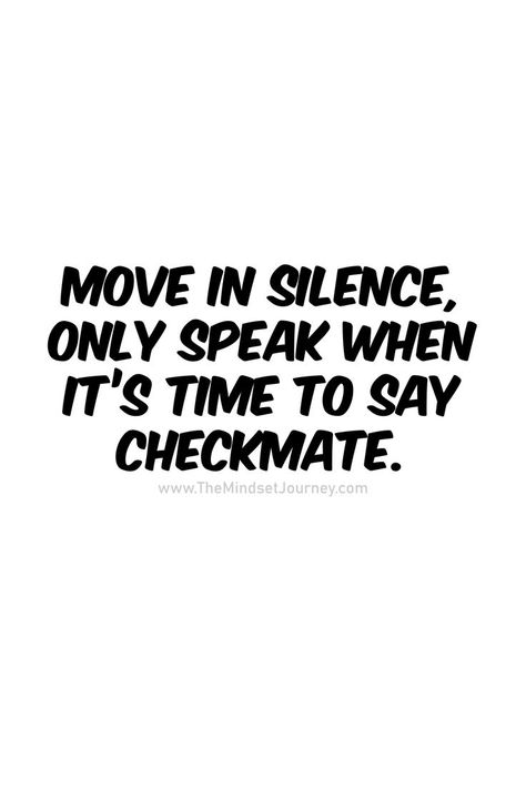 Keep Your Moves Silent Quotes, Move Quietly Quotes, Silent Moves Quote, Grind In Silence Quotes, Work Quietly Quotes, Confuse Them With Your Silence, How To Move In Silence, Gangsta Quotes Real Talk Gangsters, Work In Silence Quotes