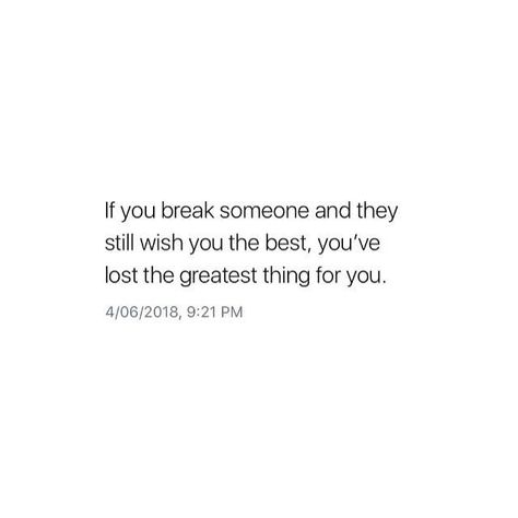 If You Break Someone And They Still, You Broke Him Quotes, Almost Lost You Quotes, You Lost The Best Thing You Ever Had, Lost The Best Thing You Ever Had Quotes, She Lost Feelings, Wishing You Well Quotes, Wishing You The Best, Wishing Well Quotes