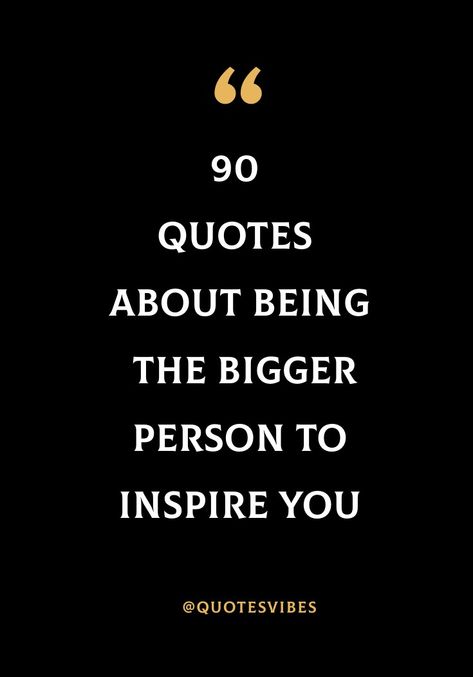 #beingthebiggerpersonquotes #quotesaboutbeingthebiggerperson #encouragingwords #morningmotivation #everydayquotes #quoteoftheday #dailyquote #powerfulquotes How To Be The Bigger Person, Big Men Quotes, Being The Bigger Person Quotes, The Bigger Person Quotes, Being The Bigger Person, 90 Quotes, Be The Bigger Person, Study Hard Quotes, Person Quotes