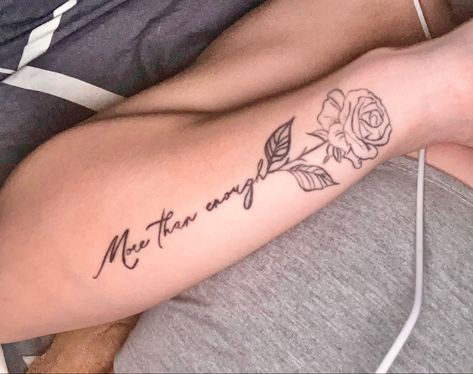 Wrap Around Arm Tattoo For Women Quotes, Rose With Words As Stem Tattoo, Rose Tattoo With Quote, Arm Quote Tattoos For Women, Rose Quote Tattoo, Quote Tattoo On Arm, More Than Enough Tattoo, Meaningful Arm Tattoos For Women, Side Forearm Tattoo Women Quotes