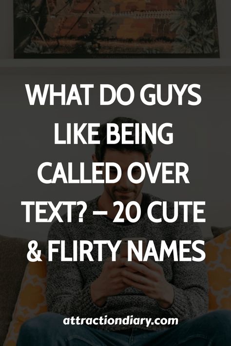 Text overlay asking "What do guys like being called over text? - 20 Cute & Flirty Names" with a blurred person in the background holding a phone. Cute Names To Call Your Crush Guys, Cute Names For Your Crush, Flirty Names To Call Him, Flirty Nicknames For Him, Cute Names To Call Your Crush, Terms Of Endearment For Guys, What To Text Your Crush, What Do Guys Like, Crush Messages