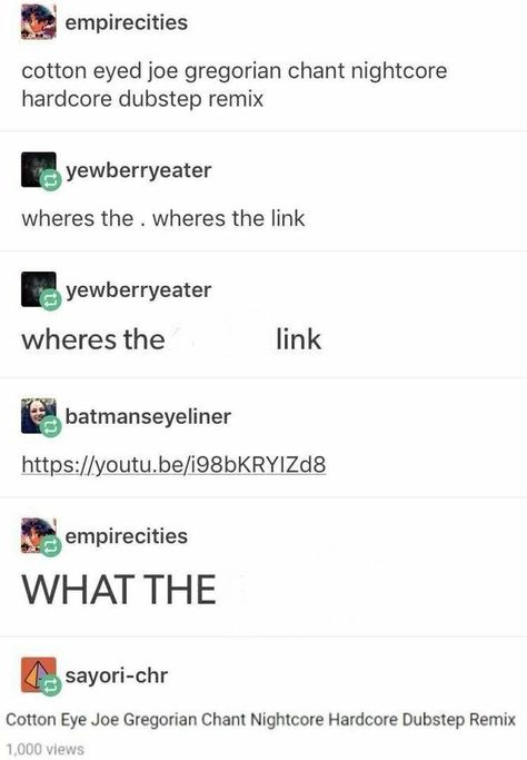 Cotton Eye Joe, Gregorian Chant, Cotton Eyed Joe, Sliced Bread, Funny Tumblr Posts, Dubstep, What’s Going On, Tumblr Funny, Funny Posts